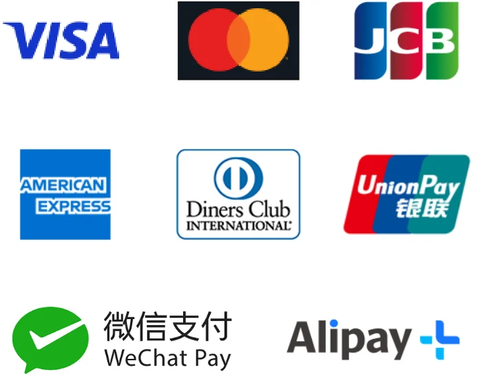VISA, Mastercard, JCB, AMERICAN EXPRESS, Diners Club INTERNATIONAL, Union Pay, WeChat Pay, Alipay