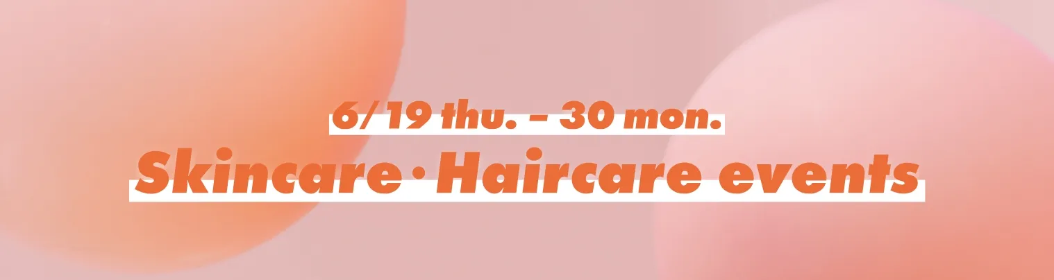 SKINCARE・HAIRCARE events