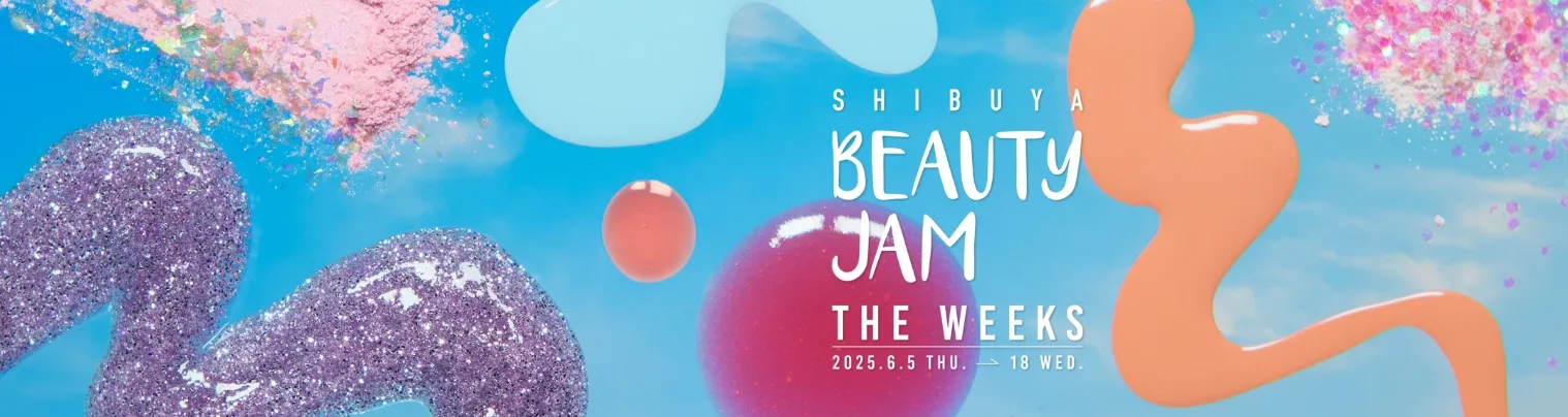 SHIBUYA BEAUTY JAM THE WEEKS
