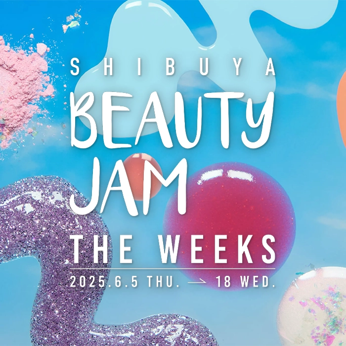 SHIBUYA BEAUTY JAM THE WEEKS