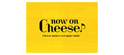Now on Cheese♪