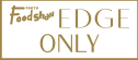 Foodshow EDGE ONLY