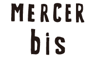 MERCER bis (マーサー ビス)
