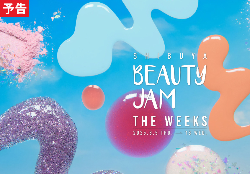 SHIBUYA BEAUTY JAM THE WEEKS