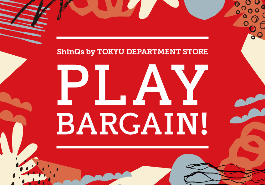 ShinQs by TOKYU DEPARTMENT STORE「PLAY BARGAIN！」